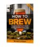 How To Brew- J. Palmer